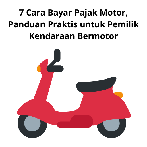 7 Cara Bayar Pajak Motor: Panduan Praktis untuk Pemilik Kendaraan Bermotor